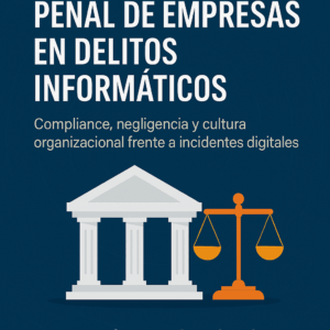Responsabilidad Penal de Empresas en Delitos Informáticos